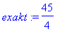 exakt := 45/4