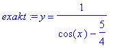 exakt := y = 1/(cos(x)-5/4)